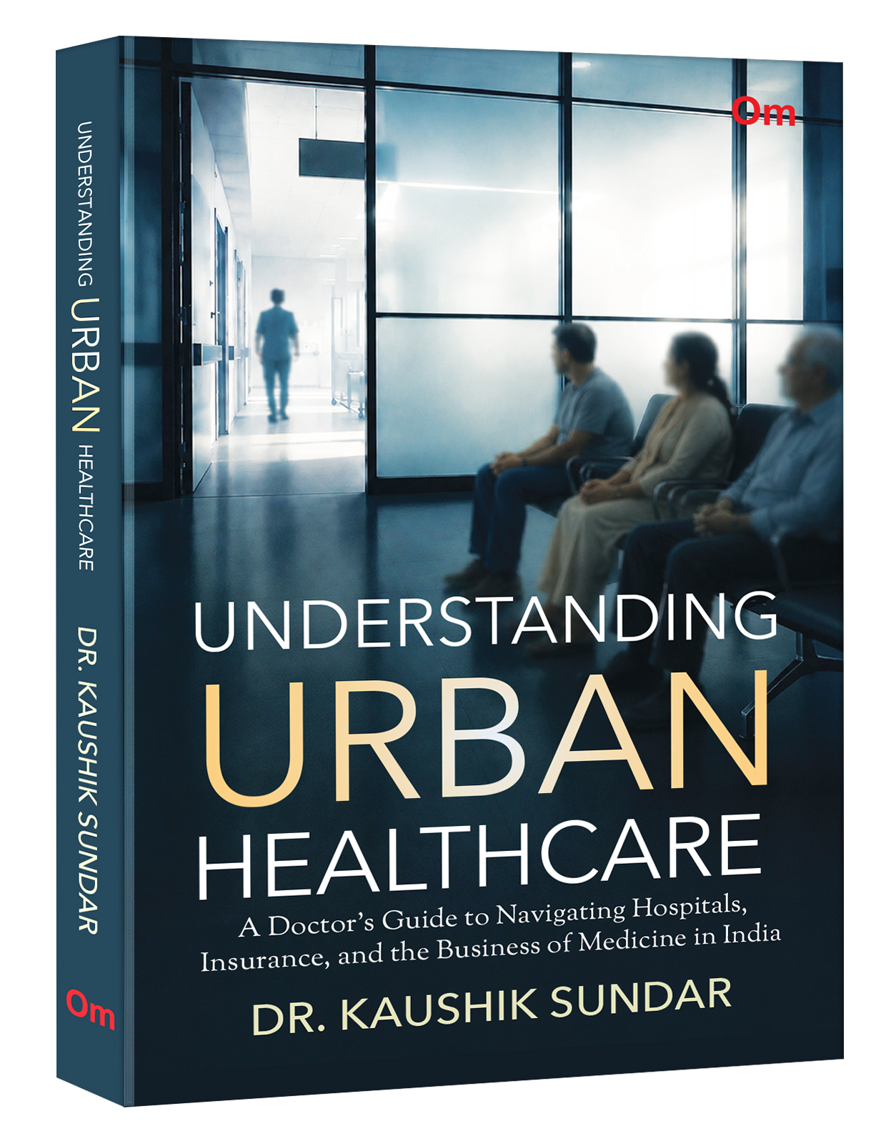 Understanding Urban Healthcare: A Doctor's Guide to Navigating Hospitals, Insurance, and the Business of Medicine in India